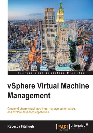 vSphere Virtual Machine Management. This tutorial will help VMware administrators fine-tune and expand their expertise with vSphere. From creating and configuring virtual machines to optimizing performance, it's all here in a crystal clear series of chapters Rebecca Fitzhugh - okladka książki