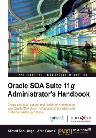 Oracle SOA Suite 11g Administrator's Handbook. This book will quickly become your constant companion in achieving the reliability and security you want in your day to day administration of Oracle SOA Suite 11g. Covers both broad concepts and real-world implementation Ahmed Aboulnaga, Arun Pareek - okladka książki