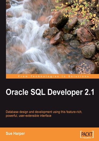 Oracle SQL Developer 2.1. Design and Develop Databases using Oracle SQL Developer and its feature-rich, powerful user-extensible interface with this book and Susan Harper - okladka książki