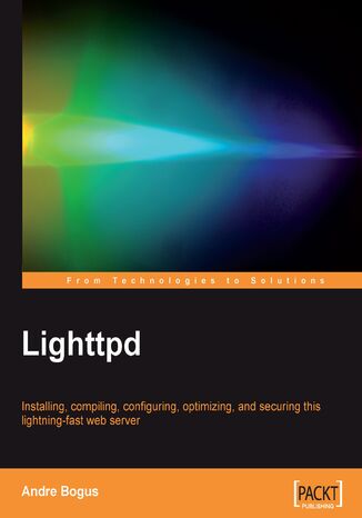 Lighttpd. Installing, compiling, configuring, optimizing, and securing this lightning-fast web server Bogus - okladka książki