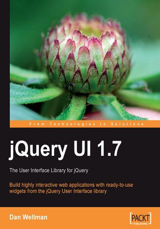 jQuery UI 1.7: The User Interface Library for jQuery. Build highly interactive web applications with ready-to-use widgets from the jQuery User Interface library Dan Wellman - okladka książki