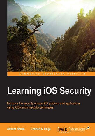 Learning iOS Security. Enhance the security of your iOS platform and applications using iOS-centric security techniques Allister Banks - okladka książki