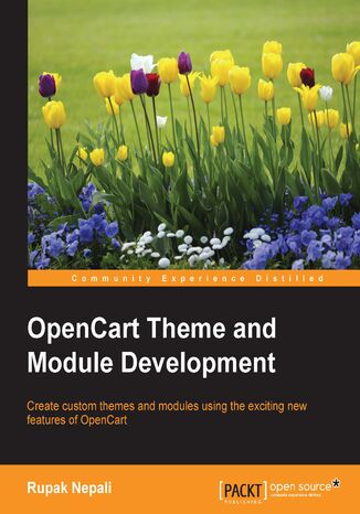 OpenCart Theming. Create custom themes and modules using the exciting new features of OpenCart Rupak Nepali - okladka książki