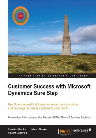 Customer Success with Microsoft Dynamics Sure Step. Having invested in Microsoft Dynamics, your enterprise will want to make a success of it, which is where this guide to Sure Step comes in, teaching you how to apply the methodologies to ensure optimum results Chandru Shankar, Vincent Bellefroid - okladka książki