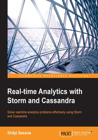 Learning Real-time Analytics with Storm and Cassandra. Solve real-time analytics problems effectively using Storm and Cassandra Shilpi Saxena - okladka książki
