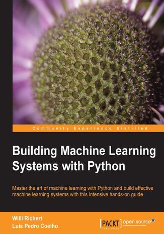 Building Machine Learning Systems with Python. Expand your Python knowledge and learn all about machine-learning libraries in this user-friendly manual. ML is the next big breakthrough in technology and this book will give you the head-start you need Willi Richert , Luis Pedro Coelho - okladka książki