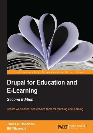 Drupal for Education and E-Learning - Second Edition. You don't need to be a techie to build a community-based website for your school. With this guide to Drupal you'll be able to create an online learning and sharing space for your students and colleagues, quickly and easily. - Second Edition James G. Robertson, Bill Fitzgerald - okladka książki