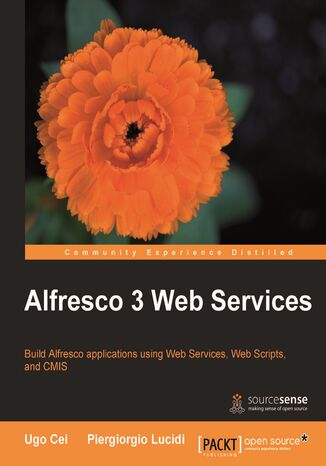 Alfresco 3 Web Services. Build Alfresco applications using Web Services, WebScripts and CMIS Ugo Cei, Piergiorgio Lucidi - okladka książki