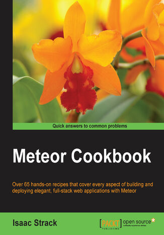 Meteor Cookbook. Build elegant full-stack web applications with Meteor, the JavaScript framework that's redefining web development Isaac Strack - okladka książki