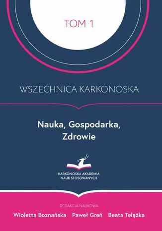 Wszechnica Karkonoska. Nauka, Gospodarka, Zdrowie Wioletta Boznańska, Paweł Greń, Beata Telążka - okladka książki