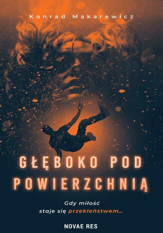 Głęboko pod powierzchnią Konrad Makarewicz - okladka książki