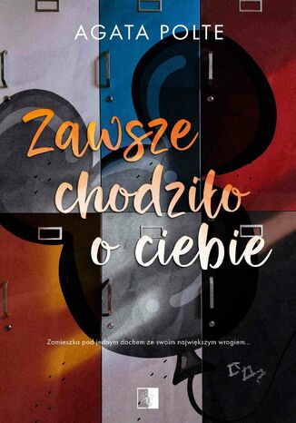 Zawsze chodziło o ciebie Agata Polte - okladka książki