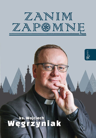 Zanim zapomnę ks. Wojciech Węgrzyniak - okladka książki
