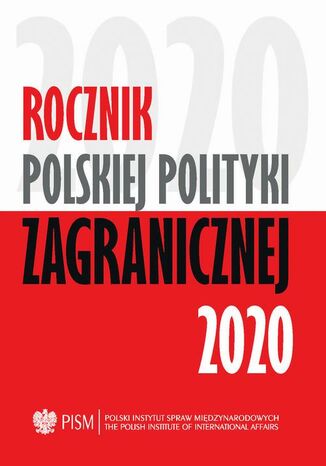 Rocznik Polskiej Polityki Zagranicznej 2020 Mateusz M. Piotrowski, Lidia Gibadło, Łukasz Maślanka, Przemysław Biskup, Jakub Benedyczak, Marcin Przychodniak, Veronika Jóźwiak, Łukasz Ogrodnik, Maria Piechowska, Anna Maria Dyner, Kinga Dudzińska, Patryk Kugiel, Szymon Zaręba, Marta Makowska, Oskar Szydłowski, Zuzanna Nowak - okladka książki