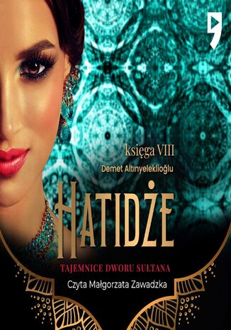 Tajemnice dworu sułtana. Hatidże. Księga VIII Demet Altinyeleklioglu - audiobook MP3