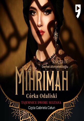 Tajemnice dworu sułtana: Mihrimah. Córka odaliski. Księga IV Demet Altinyeleklioglu - audiobook MP3