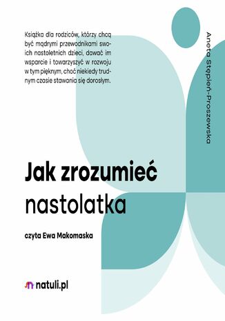 Jak zrozumieć nastolatka Aneta Stępień-Proszewska - okladka książki