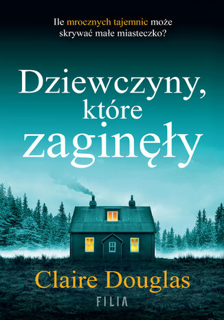 Dziewczyny, które zaginęły Claire Douglas - okladka książki