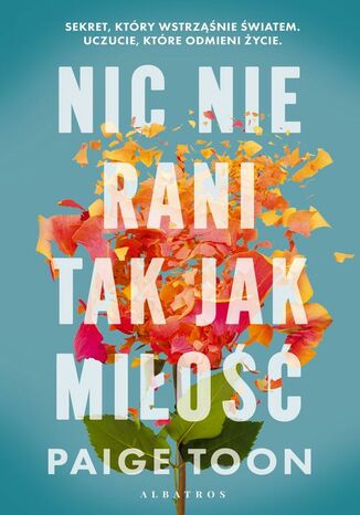 Nic nie rani tak jak miłość Paige Toon - okladka książki