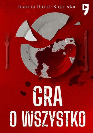 Gra o wszystko. Tom 3 Joanna Opiat-Bojarska - okladka książki