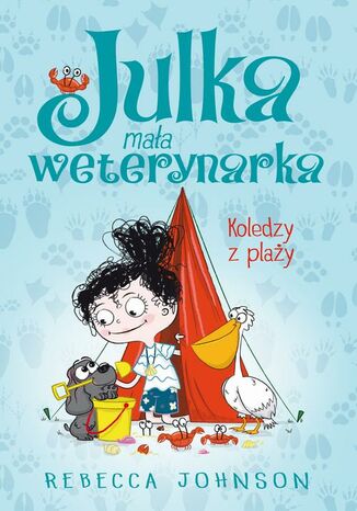 Julka - mała weterynarka. Tom 5. Koledzy z plaży Rebecca Johnson - okladka książki