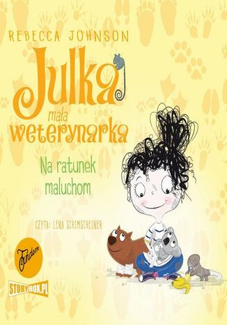 Julka - mała weterynarka. Tom 4. Na ratunek maluchom Rebecca Johnson - audiobook MP3