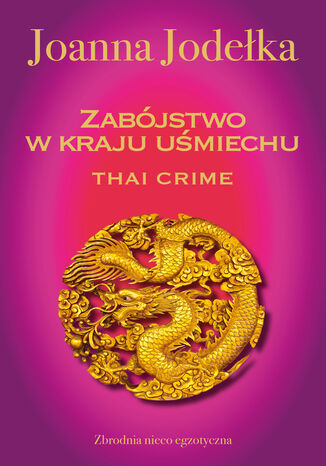 Oriental Crime (#1). Thai crime. Zabójstwo w kraju uśmiechu Joanna Jodełka - okladka książki