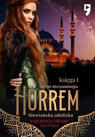 Tajemnice dworu sułtana: Hürrem. Słowiańska odaliska. Księga I Demet Altinyeleklioglu - okladka książki
