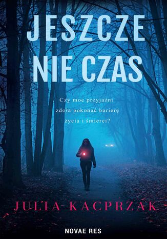 Jeszcze nie czas Julia Kacprzak - okladka książki
