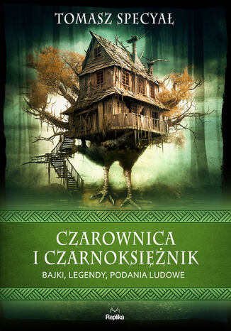 Czarownica i czarnoksiężnik. Bajki, legendy, podania ludowe Tomasz Specyał - okladka książki