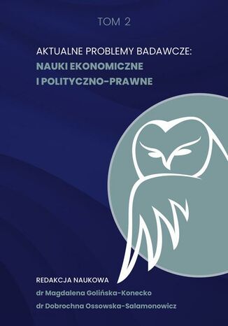 Aktualne problemy badawcze. Nauki ekonomiczne i polityczno-prawne Magdalena Golińska- Konecko, Dobrochna Ossowska-Salamonowicz - okladka książki