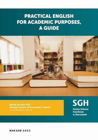 PRACTICAL ENGLISH FOR ACADEMIC PURPOSES, A GUIDE Maciej Huczko - okladka książki