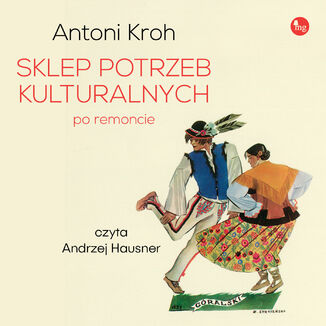 Sklep potrzeb kulturalnych - po remoncie Antoni Kroh - audiobook MP3