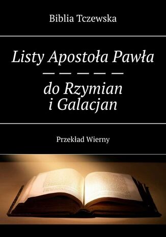 Listy Apostoła Pawła do Rzymian i Galacjan Biblia Tczewska - okladka książki