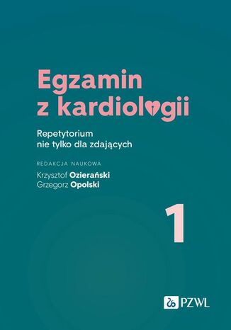 Egzamin z kardiologii 1 Krzysztof Ozierański, Grzegorz Opolski - okladka książki