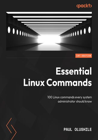 Essential Linux Commands. 100 Linux commands every system administrator should know Paul Olushile - okladka książki