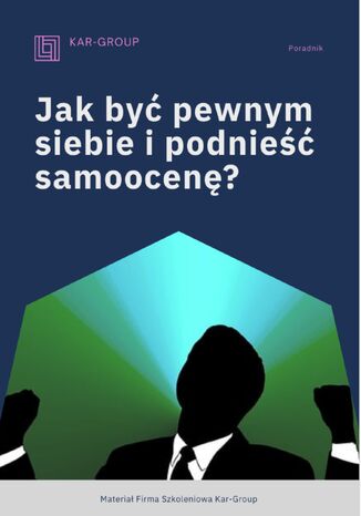 Jak być pewnym siebie i podnieść samoocenę Kar-Group - okladka książki