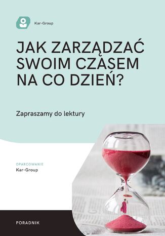 Jak zarządzać swoim czasem na co dzień? Kar-Group - okladka książki