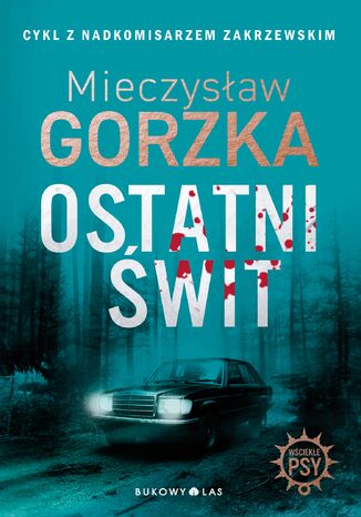 Ostatni świt. Wściekłe psy. Tom 3 Mieczysław Gorzka - okladka książki
