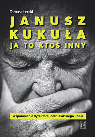 Janusz Kukuła. Ja to ktoś inny Tomasz Lerski - okladka książki