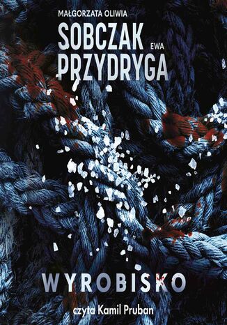 Wyrobisko Małgorzata Oliwia Sobczak, Ewa Przydryga - audiobook MP3