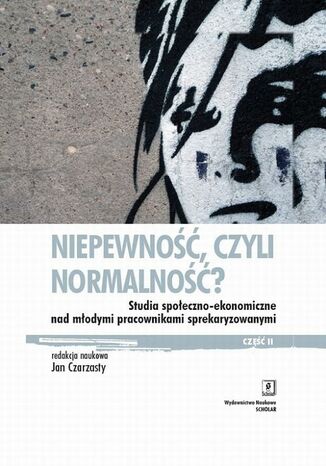 Niepewność, czyli normalność? Jerzy Bartkowski, Jan Czarzasty, Horacy Dębowski, Juliusz Gardawski, Mateusz Karolak, Adam Mrozowicki, Rafał Towalski - okladka książki