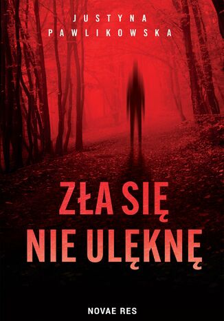 Zła się nie ulęknę Justyna Pawlikowska - okladka książki