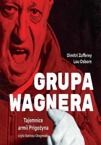 Grupa Wagnera. Tajemnice armii Prigożyna Dimitri Zufferey, Lou Osborn - audiobook MP3
