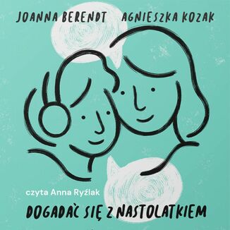 Dogadać się z nastolatkiem Agnieszka Kozak, Joanna Berendt - audiobook MP3