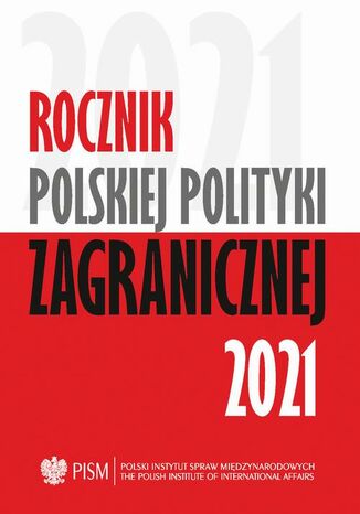 Rocznik Polskiej Polityki Zagranicznej 2021 Melchior Szczepanik, Artur Kacprzyk, Marcin Terlikowski, Damian Wnukowski, Mateusz Piotrowski, Łukasz Jasiński, Amanda Dziubińska, Łukasz Maślanka, Przemysław Biskup, Agnieszka Legucka, Marcin Przychodniak, Veronika Jóźwiak, Łukasz Ogrodnik, Maria Piechowska, Anna Maria Dyner, Tomasz Żornaczuk, Sara Nowacka, Michał Wojnarowicz, Wojciech Lorenz, Jolanta Szymańska, Elżbieta Kaca - okladka książki