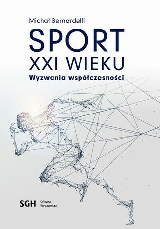SPORT W XXI WIEKU Wyzwania współczesności Michał Bernardelli - okladka książki