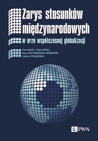 Zarys stosunków międzynarodowych Piotr Bajor, Edyta Chwiej, Iwona Krzyżanowska-Skowronek, Lubomir Zyblikiewicz - okladka książki