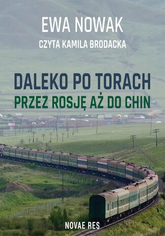 Daleko po torach. Przez Rosję aż do Chin Ewa Nowak - audiobook MP3
