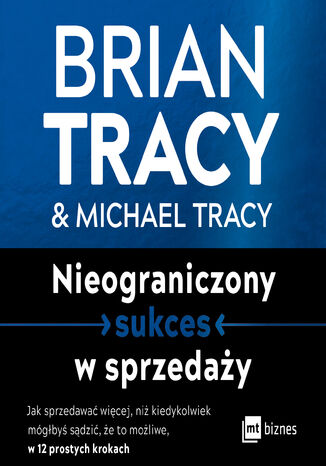 Nieograniczony sukces w sprzedaży. Jak sprzedawać więcej, niż kiedykolwiek mógłbyś sądzić, że to możliwe, w 12 prostych krokach Brian Tracy, Michael Tracy - audiobook MP3